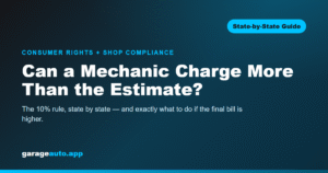 Can a mechanic charge more than the estimate — state-by-state 10% rule table and authorization rules